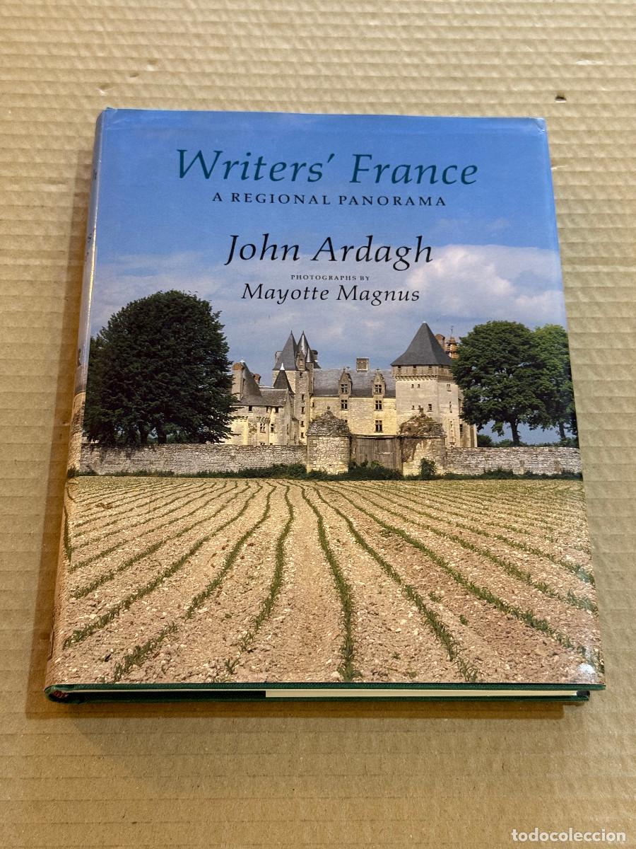 Libros de segunda mano: JOHN ARDAGH. Writers' France. FOTOGRAFIAS Mayotte Magnus / VIAJE LITERARIO POR FRANCIA