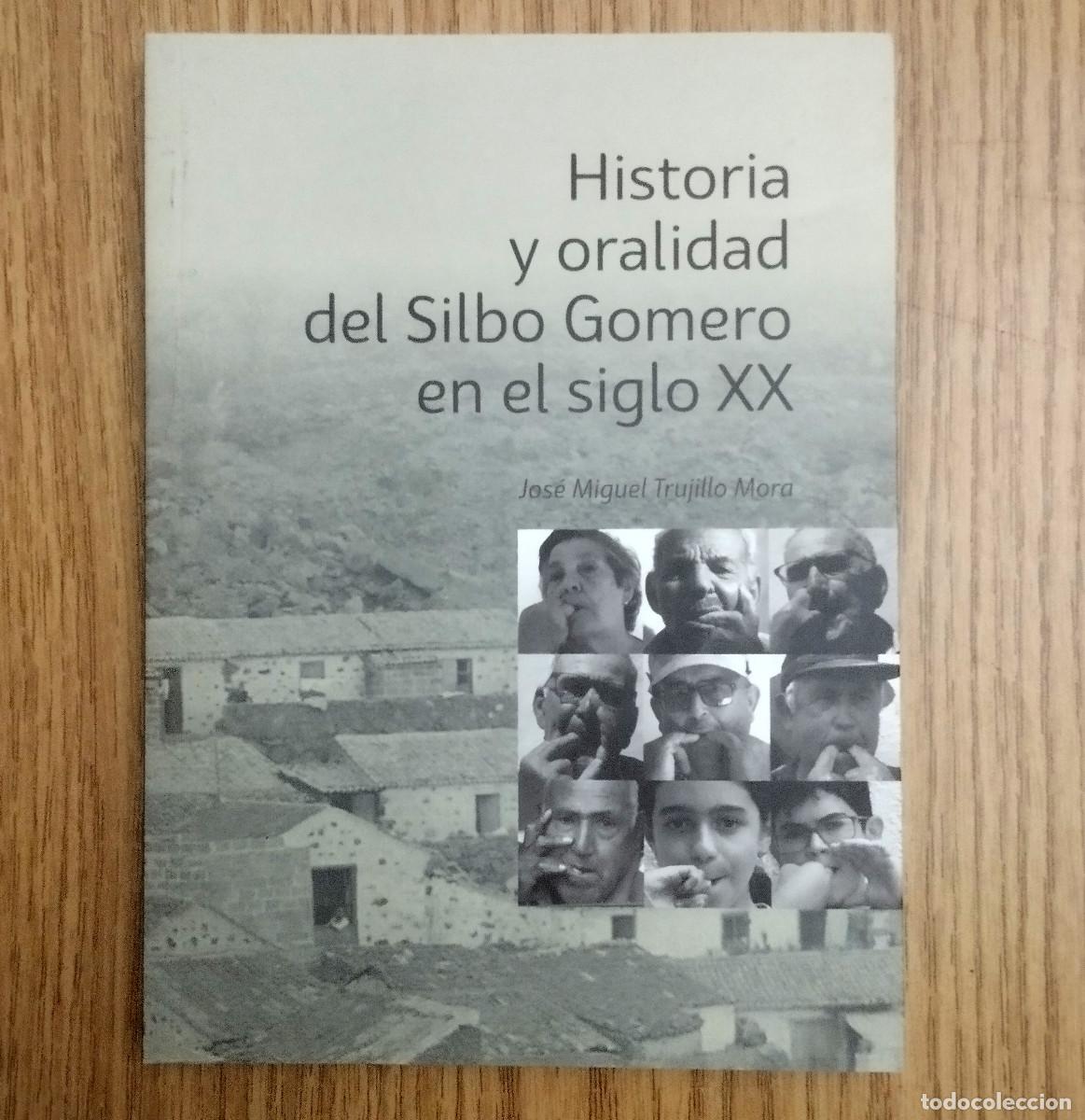 Libros de segunda mano: Libro HISTORIA Y ORALIDAD DEL SILBO GOMERO EN EL SIGLO XX | Tenerife - La Gomera - Canarias