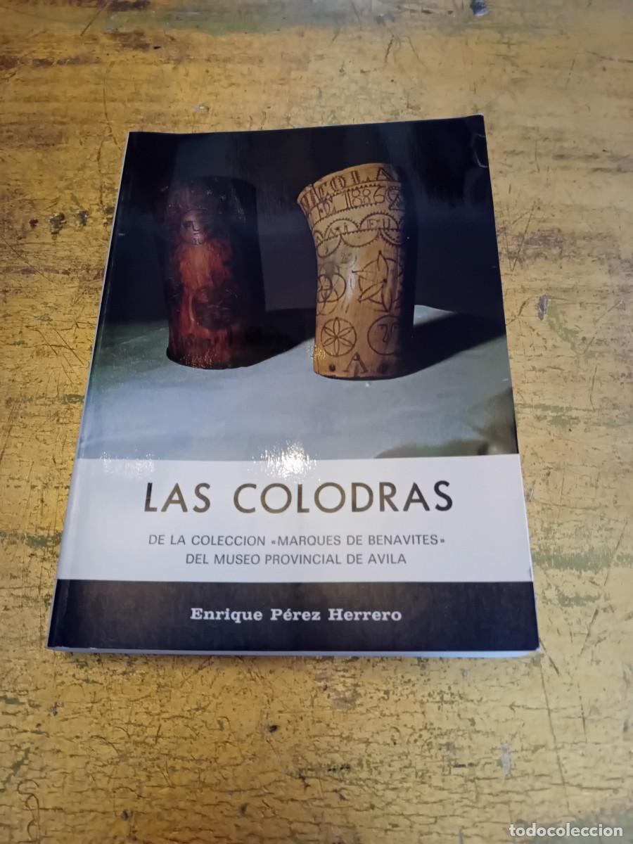 Libros de segunda mano: Las colodras, colecci&oacute;n del Marqu&eacute;s de Benavites por Enrique P&eacute;rez Herrero