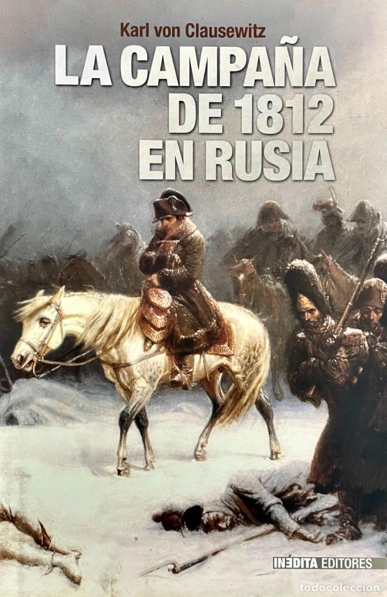 Libros de segunda mano: LA CAMPA&Ntilde;A DE 1812 EN RUSIA. Karl von Clausewitz. EDICION TAPA DURA CON SOBRECUBIERTAS.