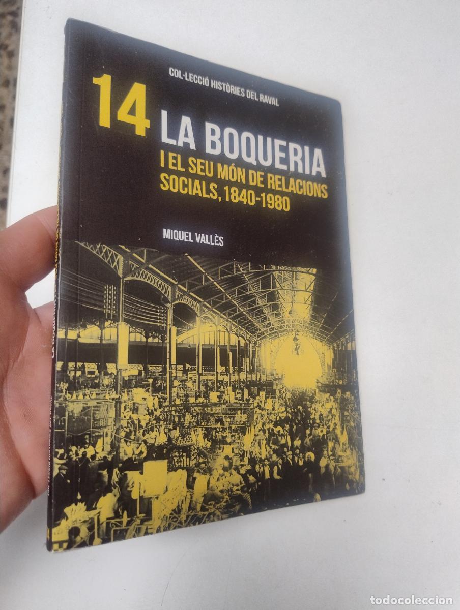 Libros de segunda mano: La Boqueria i el seu m&oacute;n de relacions socials, 1840-1980 - Valls, Miquel