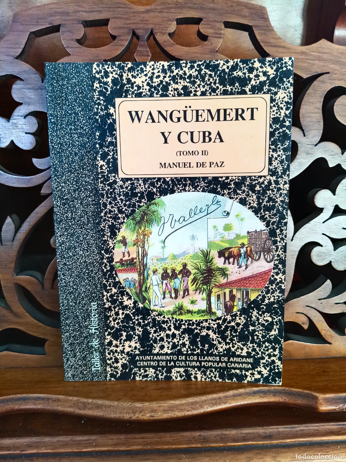Libros de segunda mano: WANGUEMERT Y CUBA, MANUEL DE PAZ. TOMO II. CNARIAS 1992 1&ordf; EDICI&Oacute;N