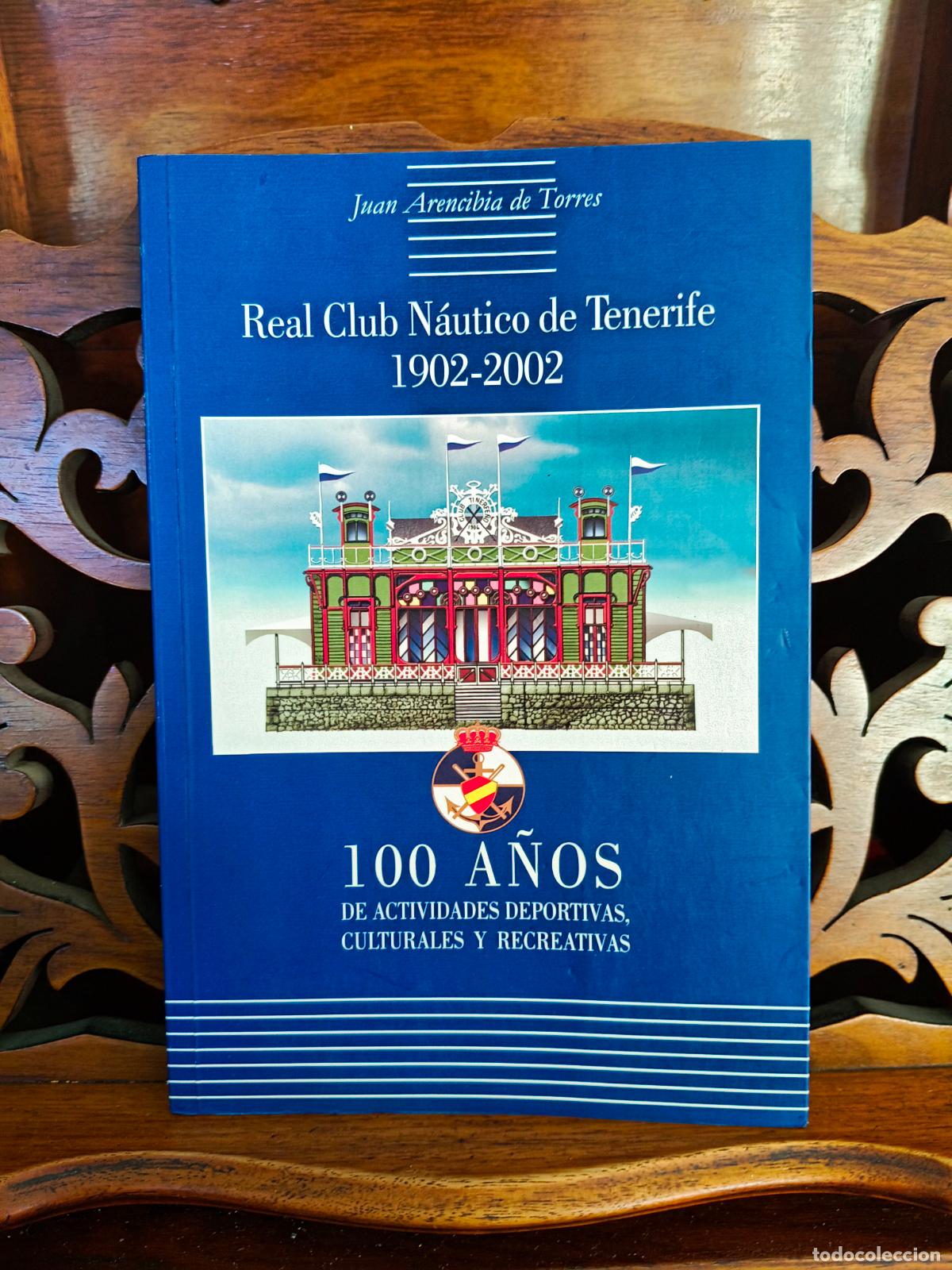 Libros de segunda mano: REAL CLUB NAUTICO DE TENERIFE 1902-2002, JUAN ARENCIBIA DE TORRES. CANARIAS 2002