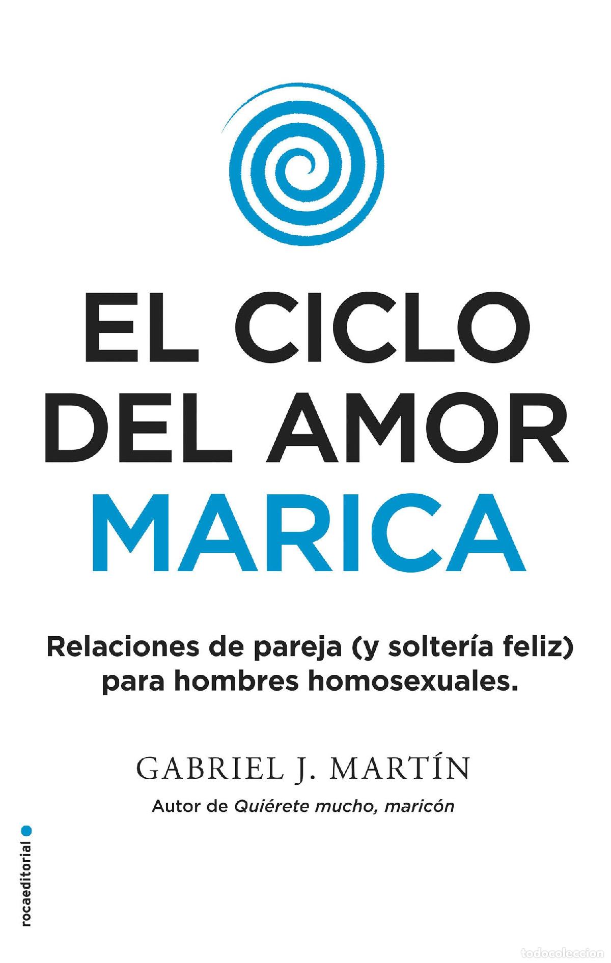 Libros de segunda mano: El ciclo del amor marica: Relaciones de pareja (y solteria feliz) para hombres homosexuales (No ficc