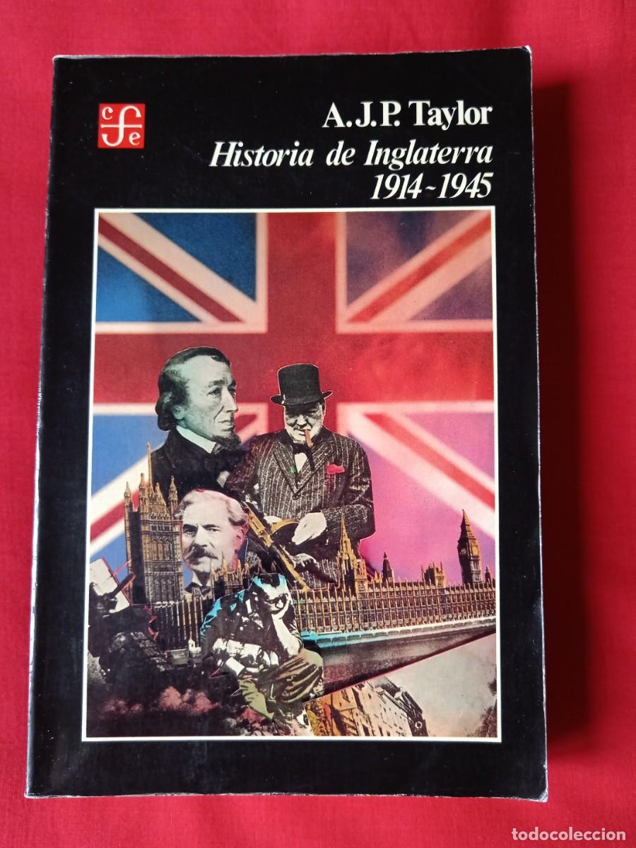 Libros de segunda mano: HISTORIA DE INGLATERRA 1914-1945, A.J.P. TAYLOR. FONDO DE CULTURA ECONOMICA DE ESPA&Ntilde;A 1989 1 EDIC