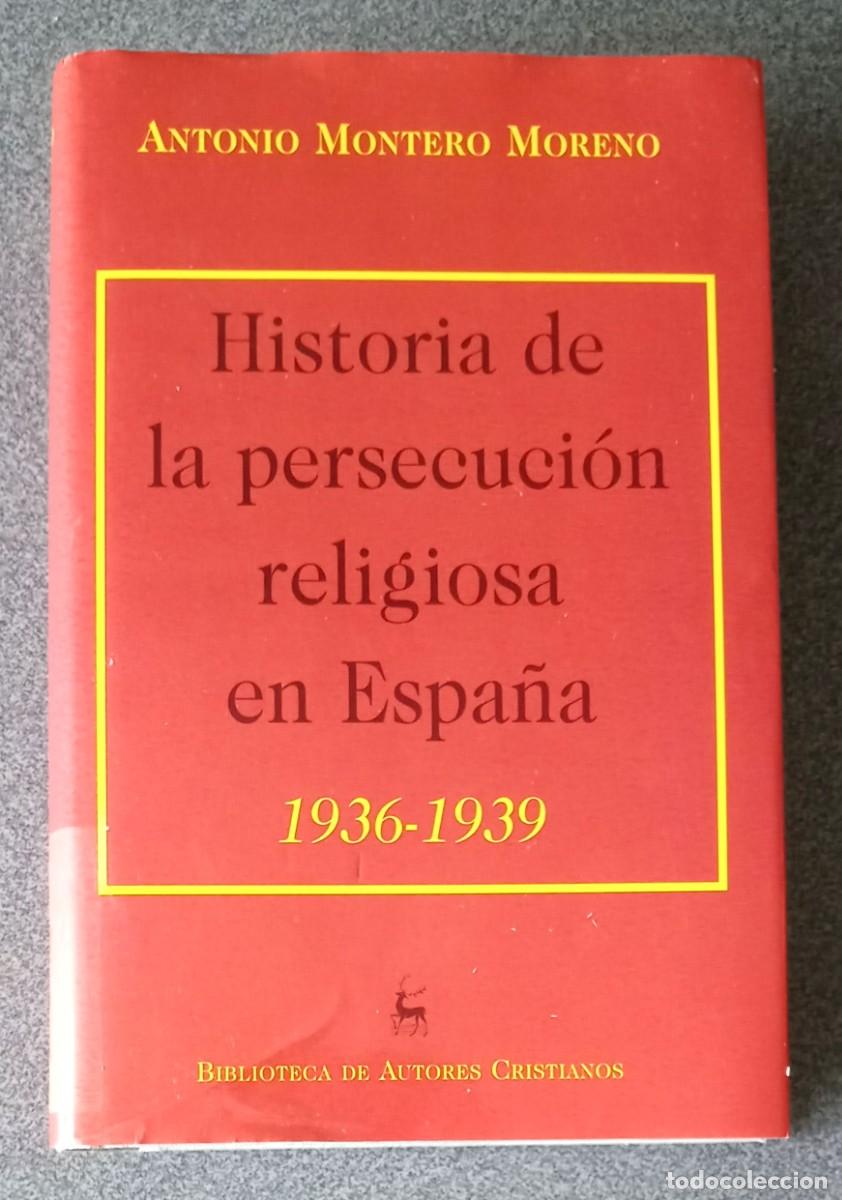 Libros de segunda mano: Historia De La Persecuci&oacute;n Religiosa En Espa&ntilde;a 1936 1939 Antonio Montero Moreno