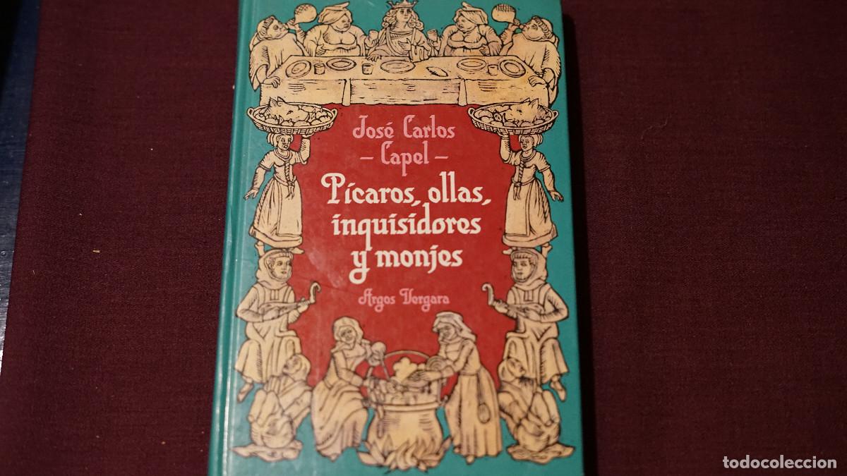Libros de segunda mano: Jos&eacute; Carlos Capel - P&iacute;caros ollas inquisidores y monjes - Argos Vergara 1985