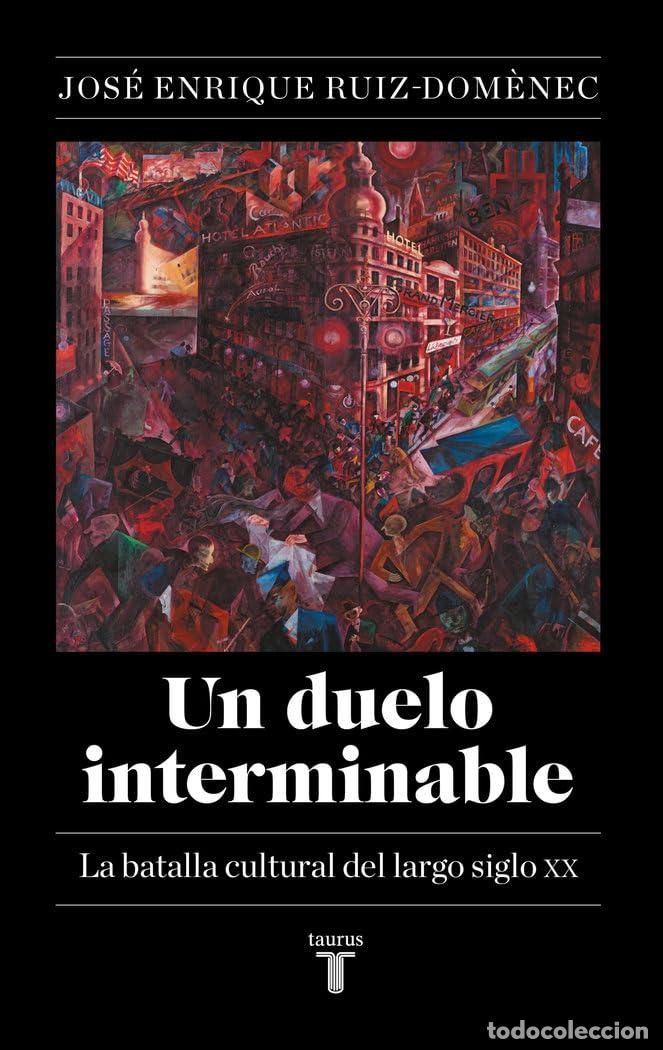 Libros de segunda mano: Un duelo interminable: La batalla cultural del largo siglo XX (1871-2021) (Historia)