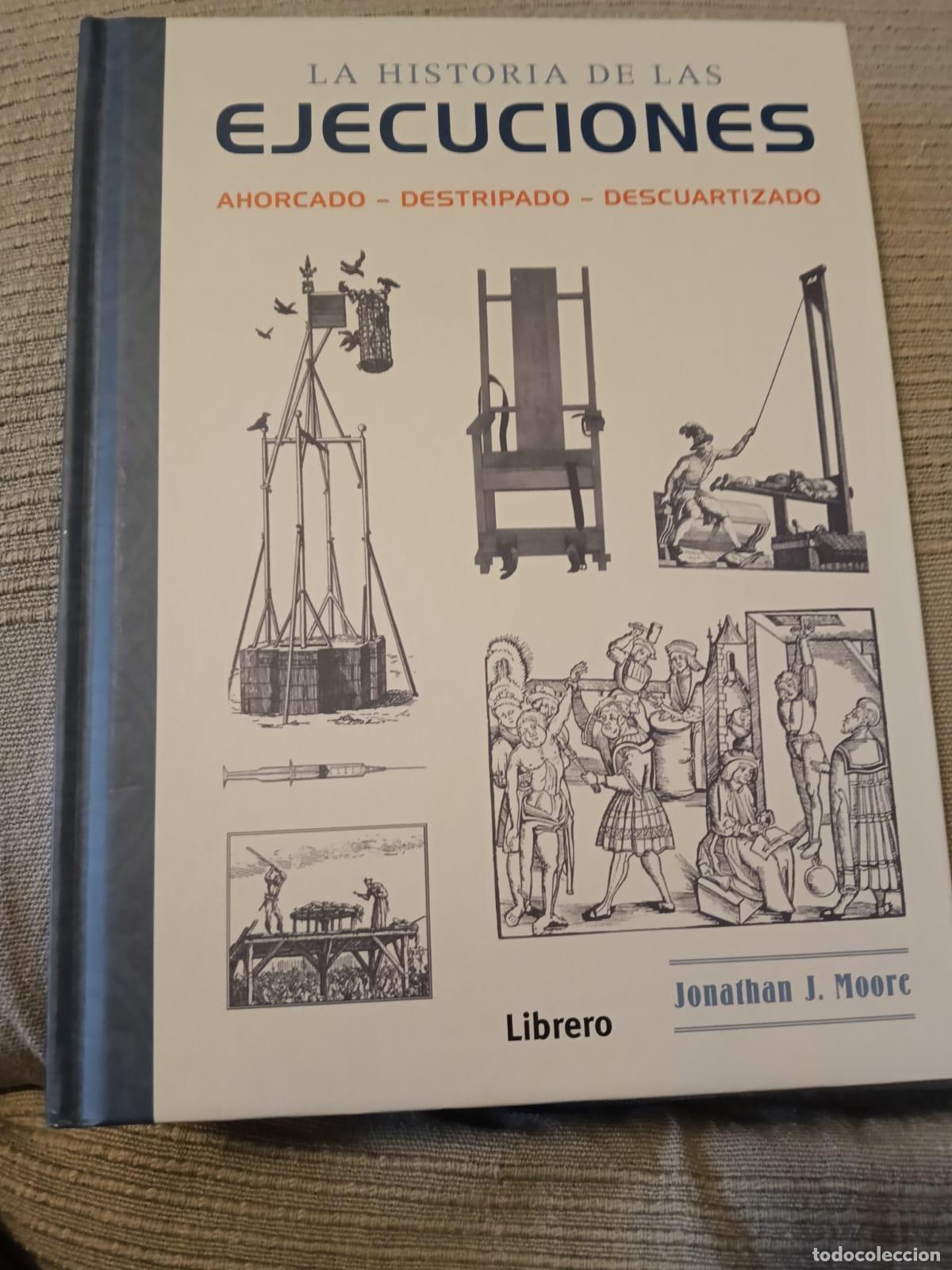 Libros de segunda mano: LIBRO JONATHAN J. MOORE - LA HISTORIA DE LAS EJECUCIONES (2022) - LIBRERO