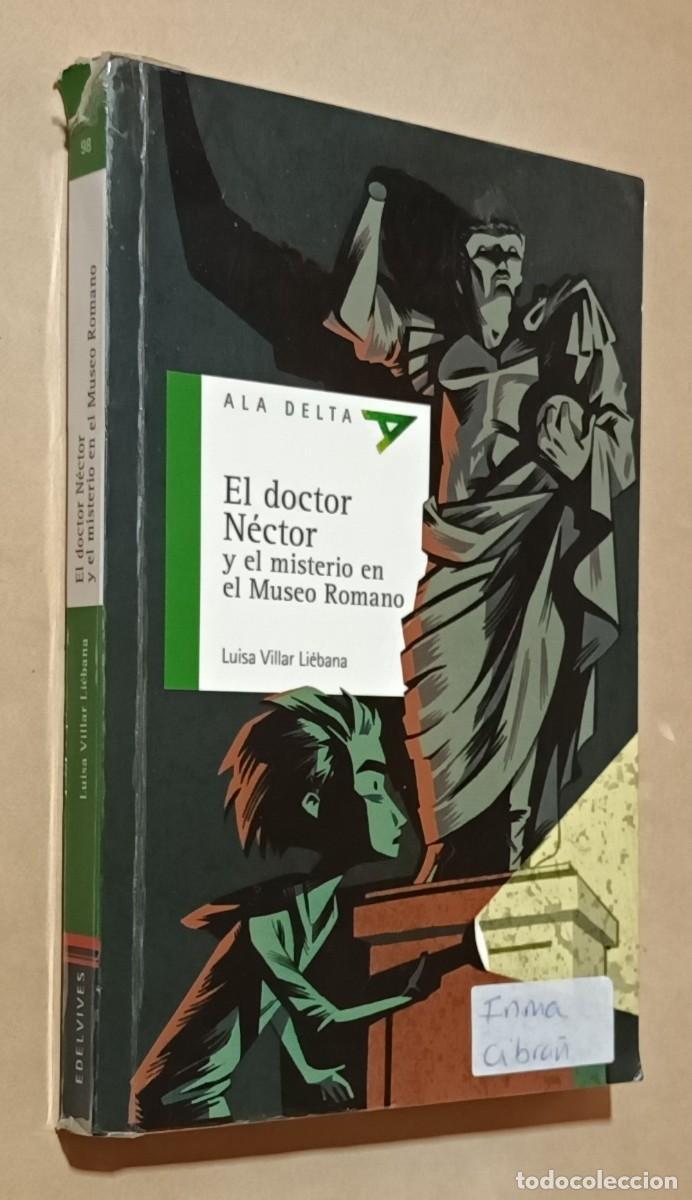 Libros de segunda mano: EL DOCTOR N&Eacute;CTOR Y EL MISTERIO EN EL MUSEO ROMANO - LUISA VILLAR LI&Eacute;BANA - LUIS VIVES - 2015