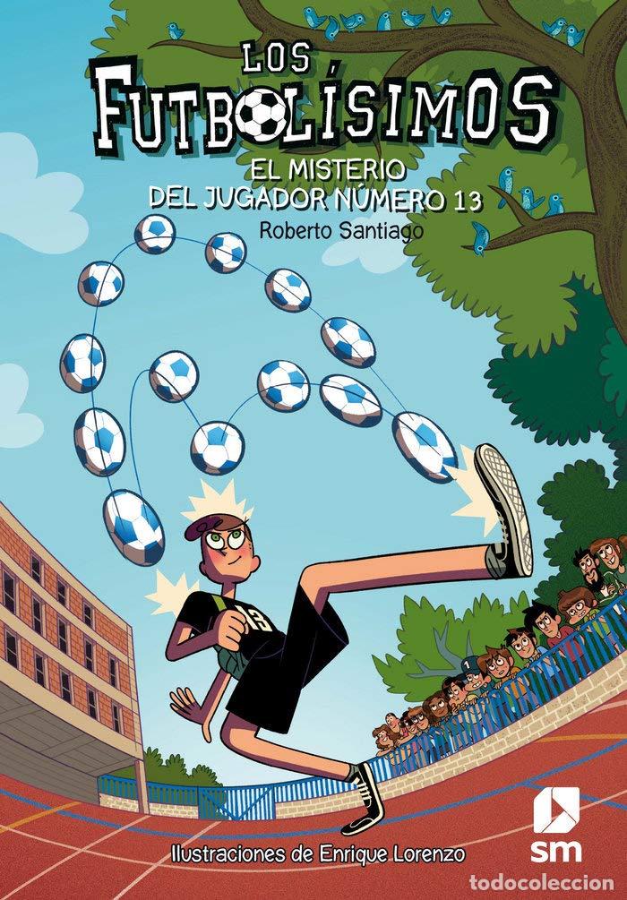 Libros de segunda mano: Los Futbol&iacute;simos 13: El misterio del jugador n&uacute;mero 13