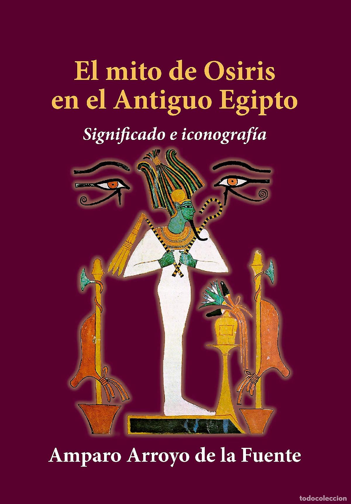 Livres d'occasion: El mito de Osiris en el Antiguo Egipto. Significado e iconograf&iacute;a