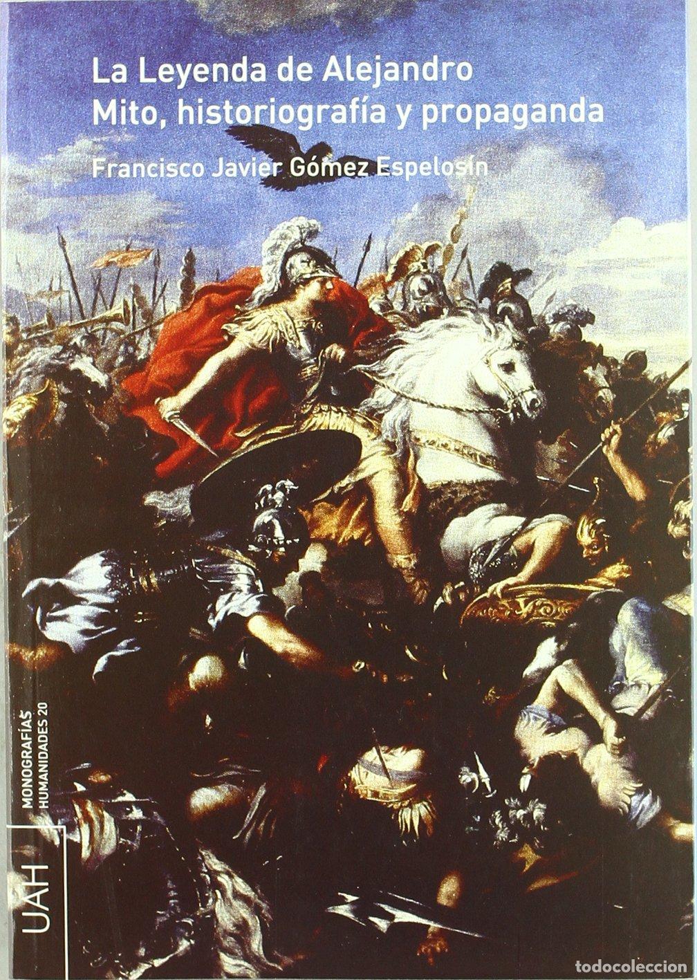 Libros de segunda mano: La Leyenda de Alejandro. Mito, historiograf&iacute;a y propaganda. (SIN COLECCION)