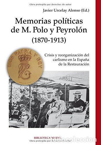 Libros de segunda mano: Memorias pol&iacute;ticas de M. Polo y Peyrol&oacute;n (1870-1913): Crisis y reorganizaci&oacute;n del Carlismo en la Esp