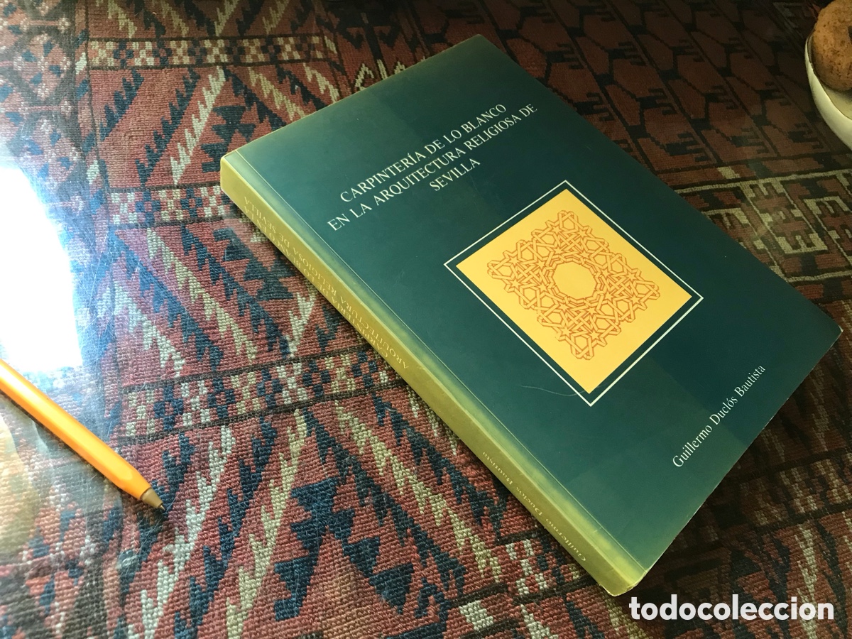 Libros de segunda mano: Carpinter&iacute;a de lo blanco en la arquitectura religiosa de Sevilla. Guillermo Ducl&oacute;s Bautista