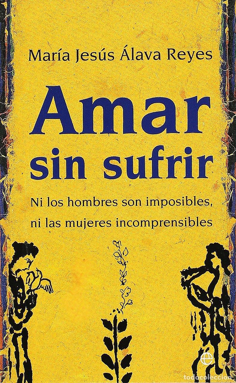 Libros de segunda mano: Amar sin sufrir: Ni los hombres son imposibles, ni las mujeres incomprensibles (Bolsillo)