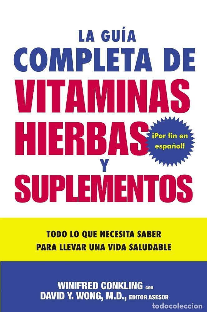 Libros de segunda mano: La Guia Completa de Vitaminas, Hierbas y Suplementos: Todo lo que Necesita Saber para Llevar una Vid