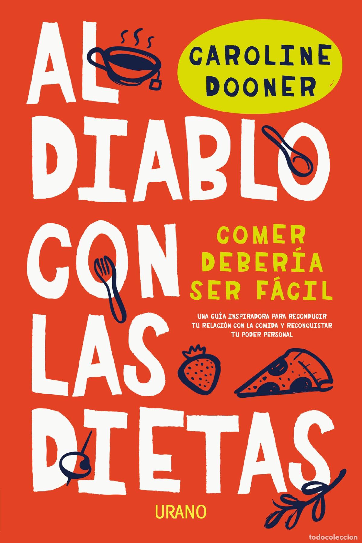 Libros de segunda mano: al diablo con las dietas: Comer deber&iacute;a ser f&aacute;cil. Una gu&iacute;a inspiradora para reconducir tu relaci&oacute;n