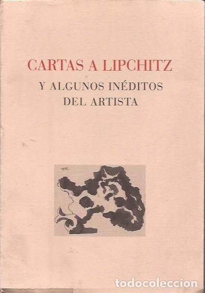 Libros de segunda mano: LIBRO CARTAS A LIPCHITZ Y ALGUNOS IN&Eacute;DITOS DEL ARTISTA MUSEO REINA SOFIA