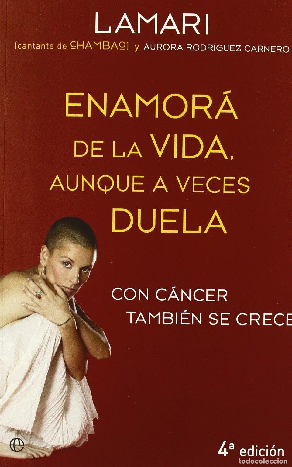 Libros de segunda mano: Enamor&aacute; de la vida, aunque a veces duela : con c&aacute;ncer tambi&eacute;n se crece