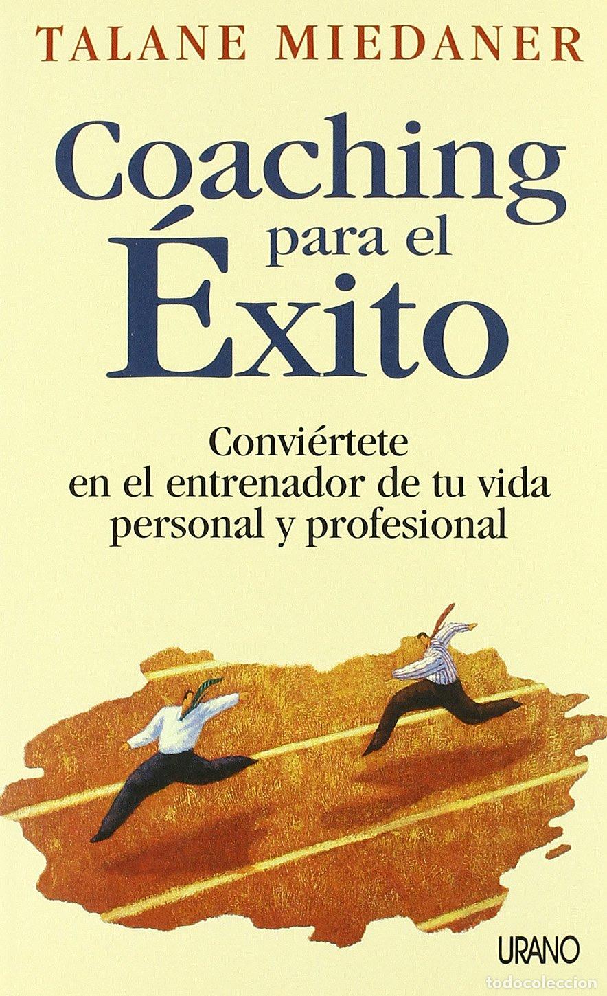 Libros de segunda mano: Coaching para el &eacute;xito: Conviertete En El Entrenador De Tu Vida Personal Y Profesional (Crecimiento