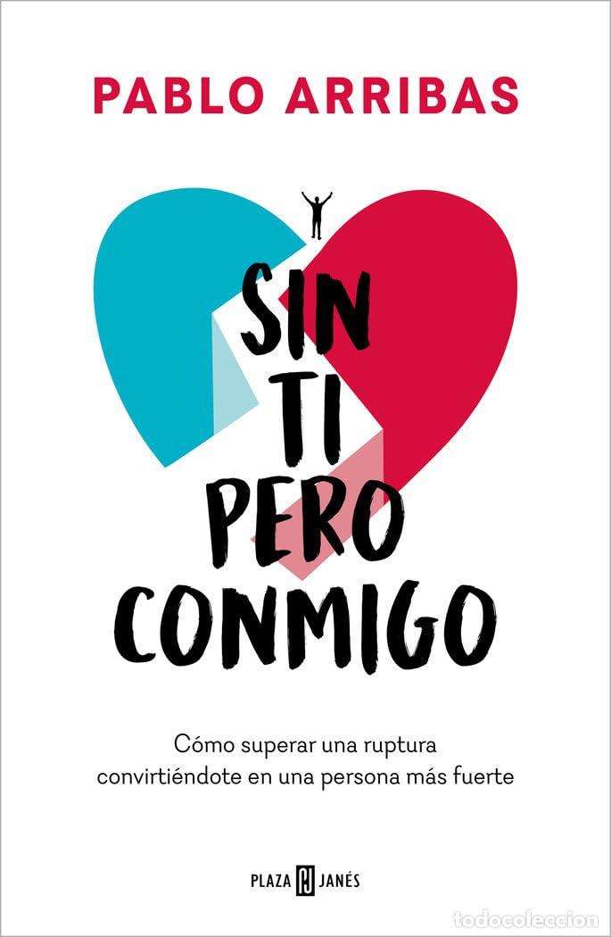 Libros de segunda mano: Sin ti pero conmigo: C&oacute;mo superar una ruptura convirti&eacute;ndote en una persona m&aacute;s fuerte (Obras divers