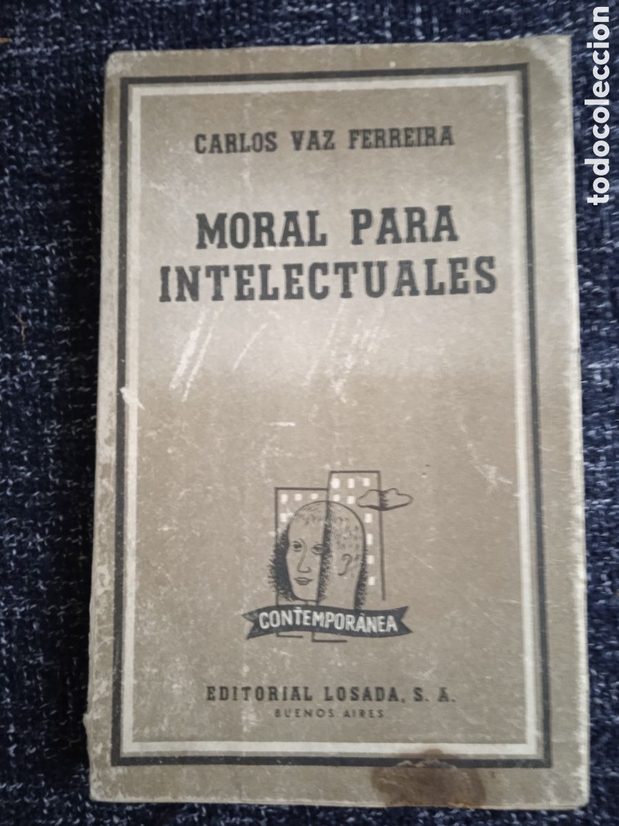 Libros de segunda mano: MORAL PARA INTELECTUALES / CARLOS VAZ FERREIRA -ED. LOSADA ARGENTINA