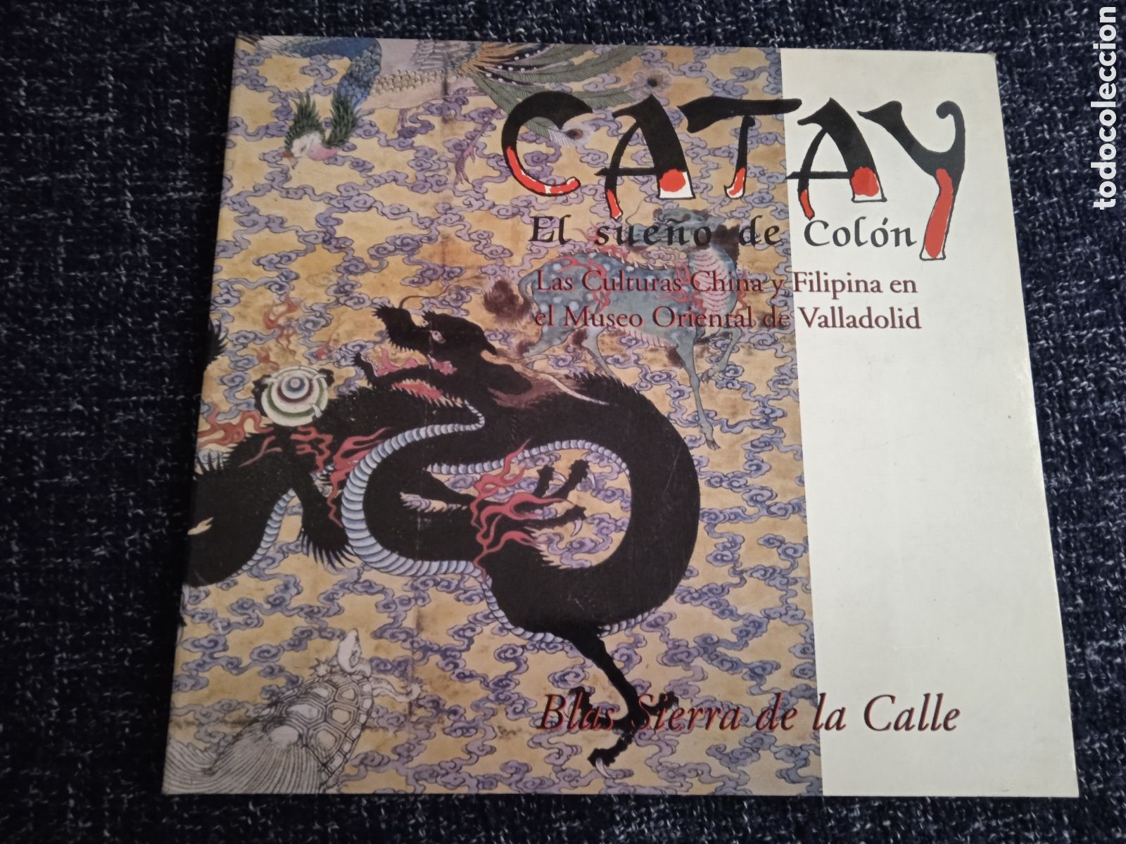 Livros em segunda m&atilde;o: Catay . El sue&ntilde;o de Col&oacute;n. Las culturas china y filipina en e Museo Oriental d Valladolid