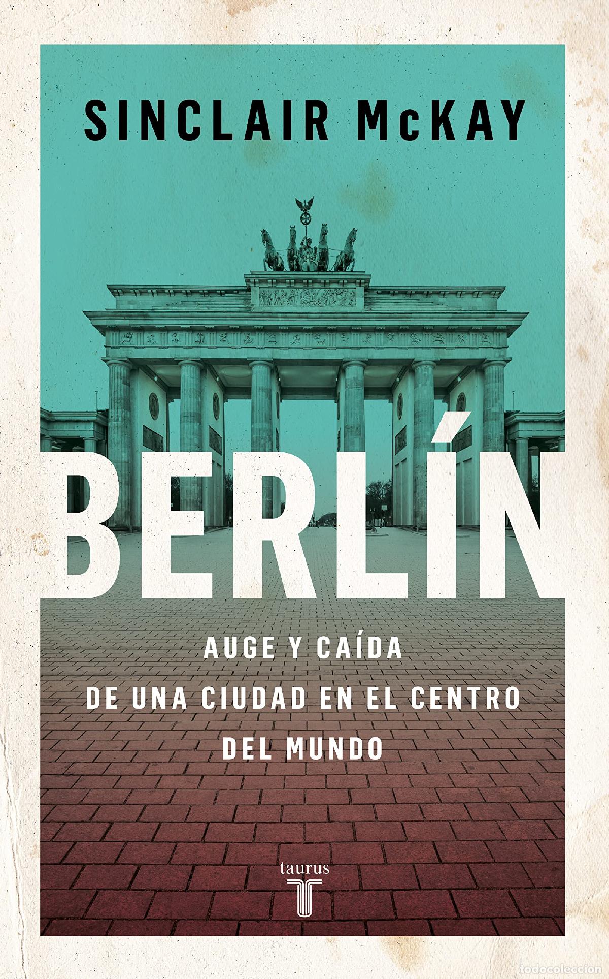 Libros de segunda mano: Berl&iacute;n: Auge y ca&iacute;da de una ciudad en el centro del mundo (Historia)