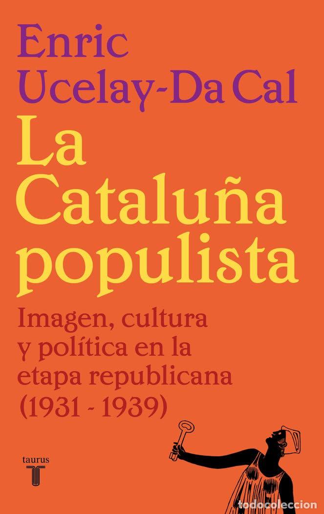 Libros de segunda mano: La Catalu&ntilde;a populista: Imagen, cultura y pol&iacute;tica en la etapa republicana (1931-1939)