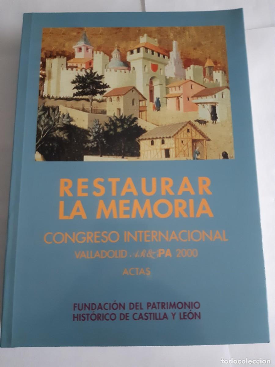 Libros de segunda mano: RESTAURAR LA MEMORIA: CONGRESO INTERNACIONAL VALLADOLID AR&PA 2000, JAVIER RIVERA BLANCO