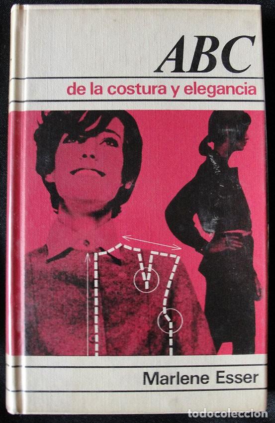 Libros de segunda mano: ABC DE LA COSTURA Y ELEGANCIA - MARLENE ESSER - CIRCULO DE LECTORES, 1969 -