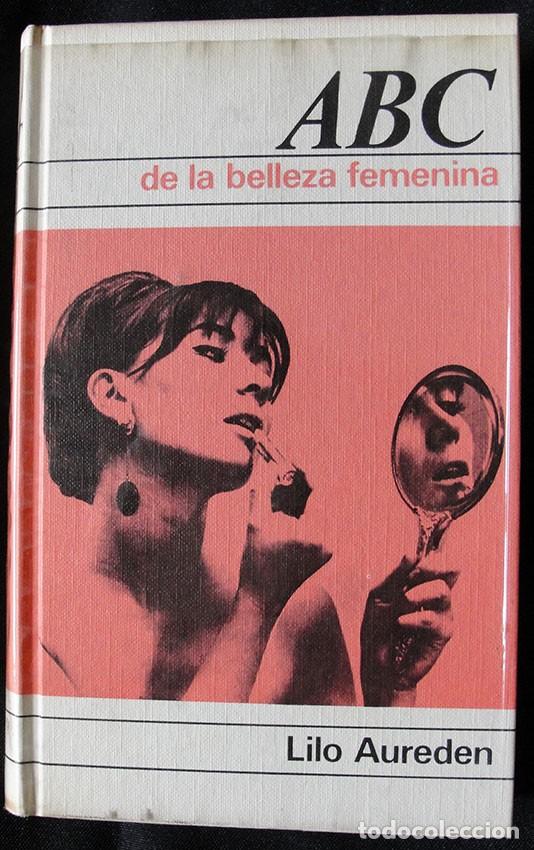 Libros de segunda mano: ABC DE LA BELLEZA FEMENINA - LILO AUREDEN - CIRCULO DE LECTORES, 1967 -