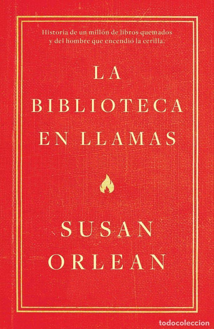 Libros de segunda mano: La biblioteca en llamas: Historia de un mill&oacute;n de libros quemados y del hombre que encendi&oacute; la ceril