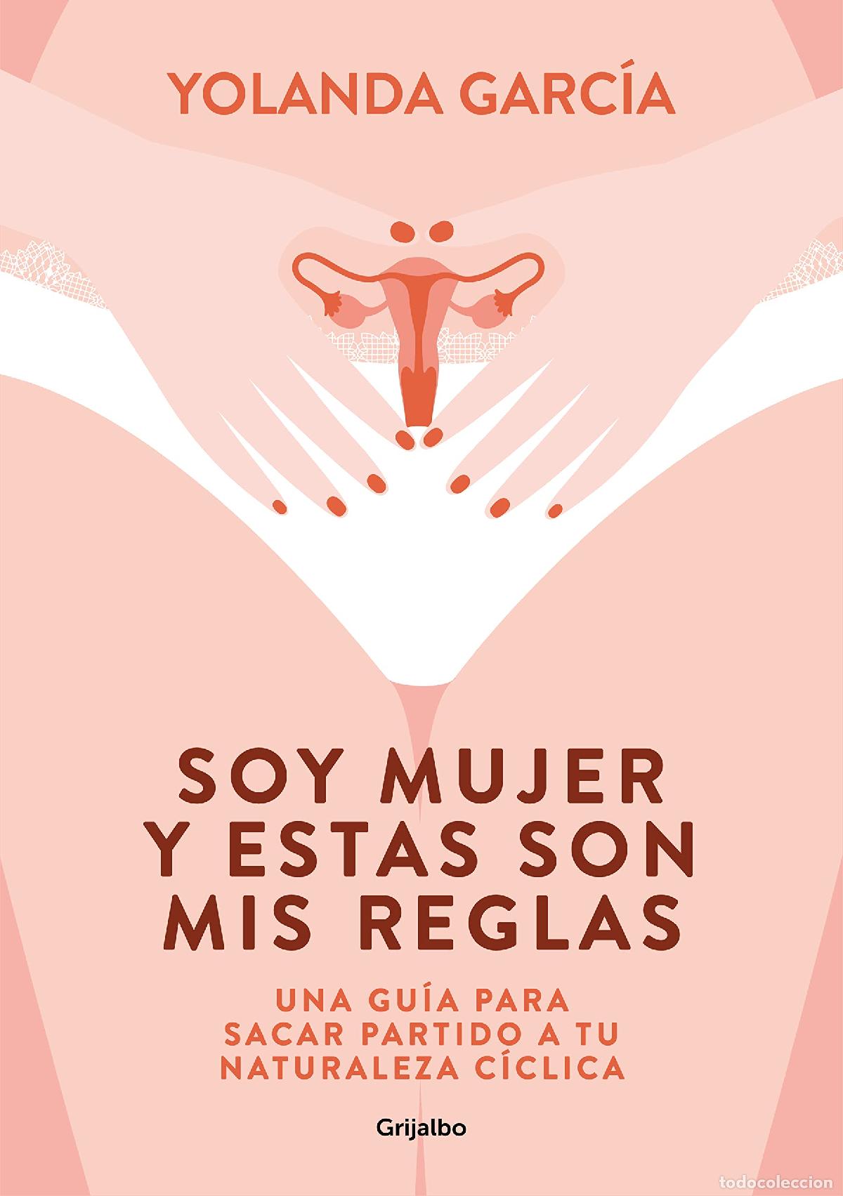 Libros de segunda mano: Soy mujer y estas son mis reglas: Una gu&iacute;a para sacar partido a tu naturaleza c&iacute;clica (Bienestar, sa