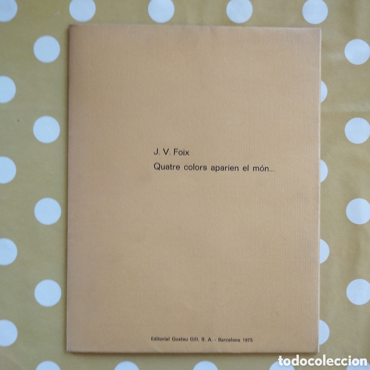 Libros de segunda mano: J.V. FOIX QUATRE COLORS APARIEN EL M&Oacute;N SIGNAT SENSE AIGUAFORTS JOAN MIR&Oacute;