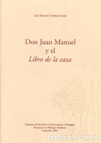 Libros de segunda mano: DON JUAN MANUEL Y EL LIBRO DE LA CAZA