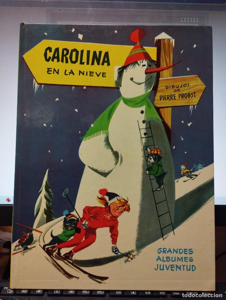 Libros de segunda mano: PIERRE PROBST: CAROLINA EN LA NIEVE (JUVENTUD, 1964) / Tapa dura / 28 p&aacute;ginas