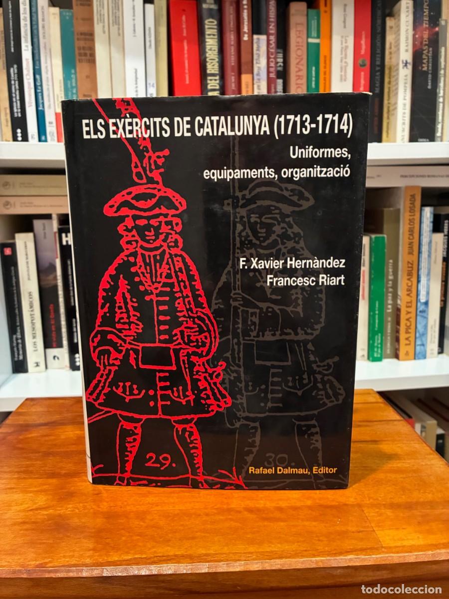 Libros de segunda mano: Els ex&egrave;rcits de Catalunya (1713-1714). Uniformes, equipaments, organitzaci&oacute;. F.Xavier Hern&agrave;ndez.