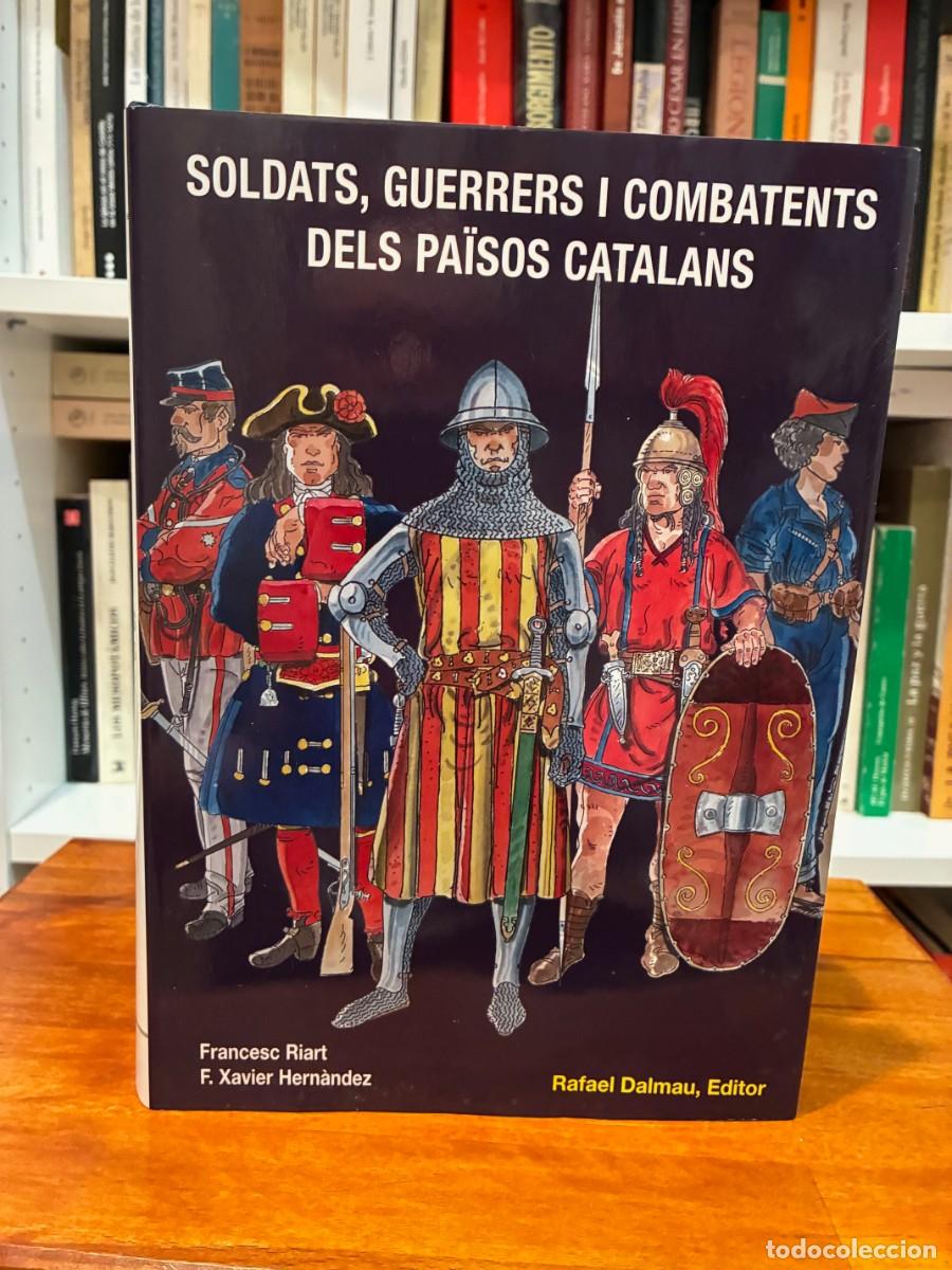 Libros de segunda mano: Soldats, guerrers i combatents dels Pa&iuml;sos Catalans. Francesc Riart - F. Xavier Hern&agrave;ndez.