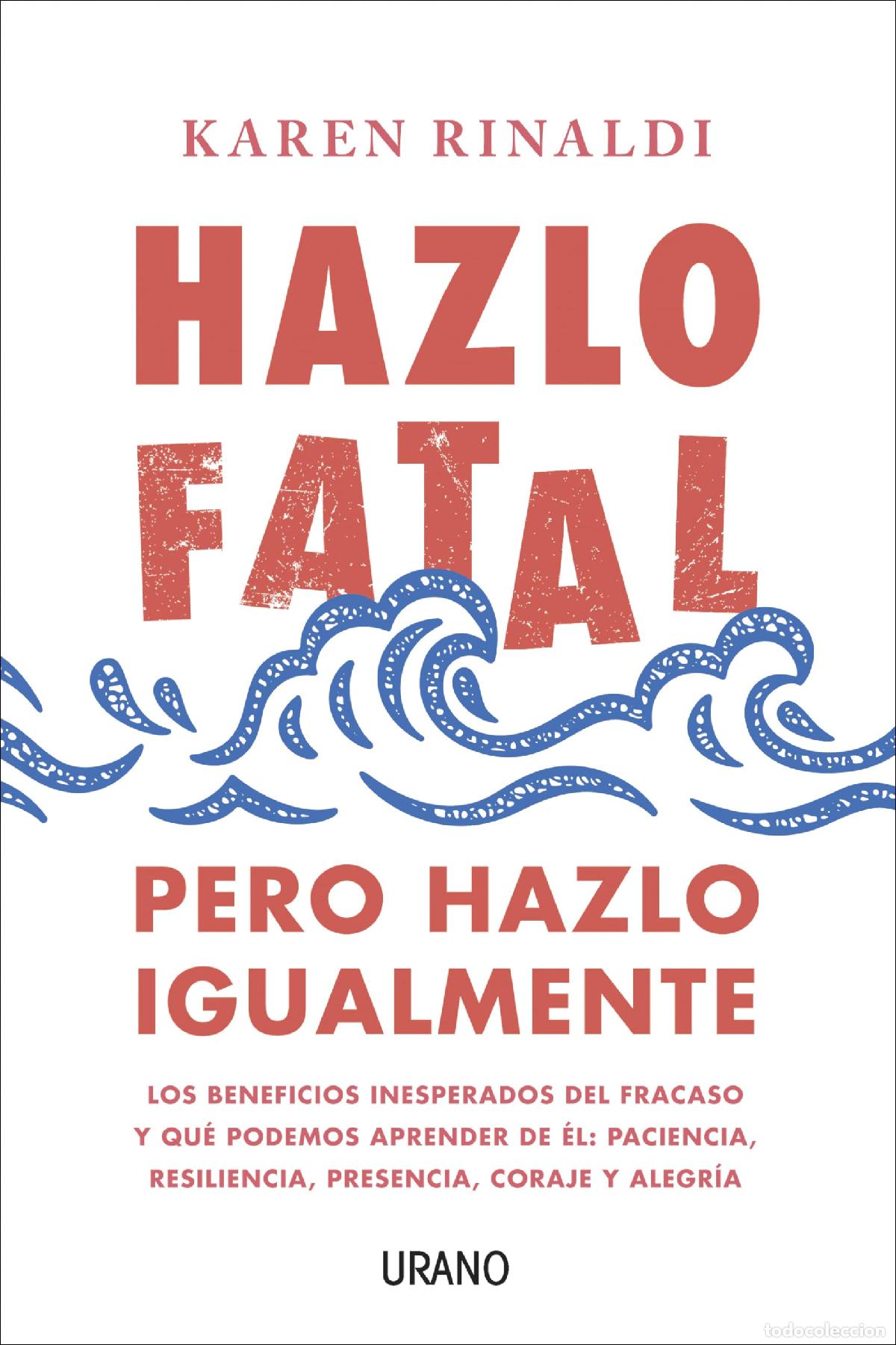 Libros de segunda mano: Hazlo Fatal, Pero Hazlo Igualmente: Los beneficios inesperados del fracaso y qu&eacute; podemos aprender de