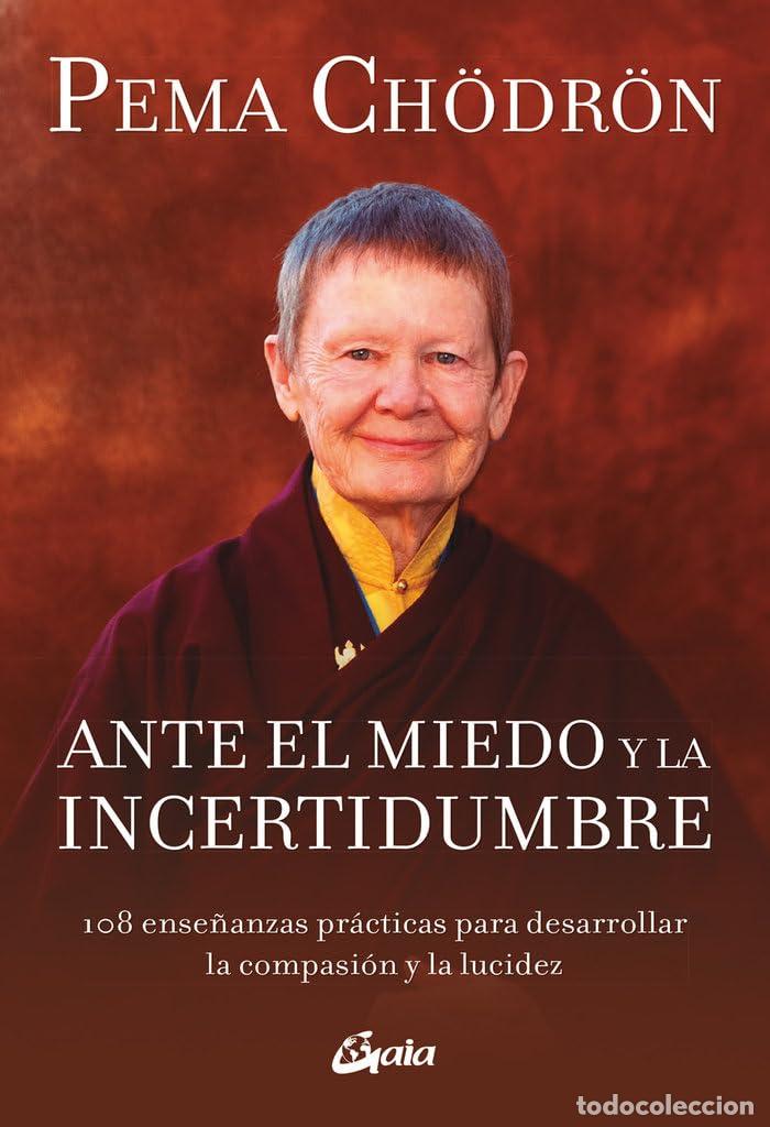 Libros de segunda mano: Ante el miedo y la incertidumbre: 108 ense&ntilde;anzas pr&aacute;cticas para desarrollar la compasi&oacute;n y la lucide