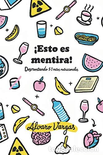Libros de segunda mano: &iexcl;Esto es mentira!: Desmontando 51 mitos nutricionales