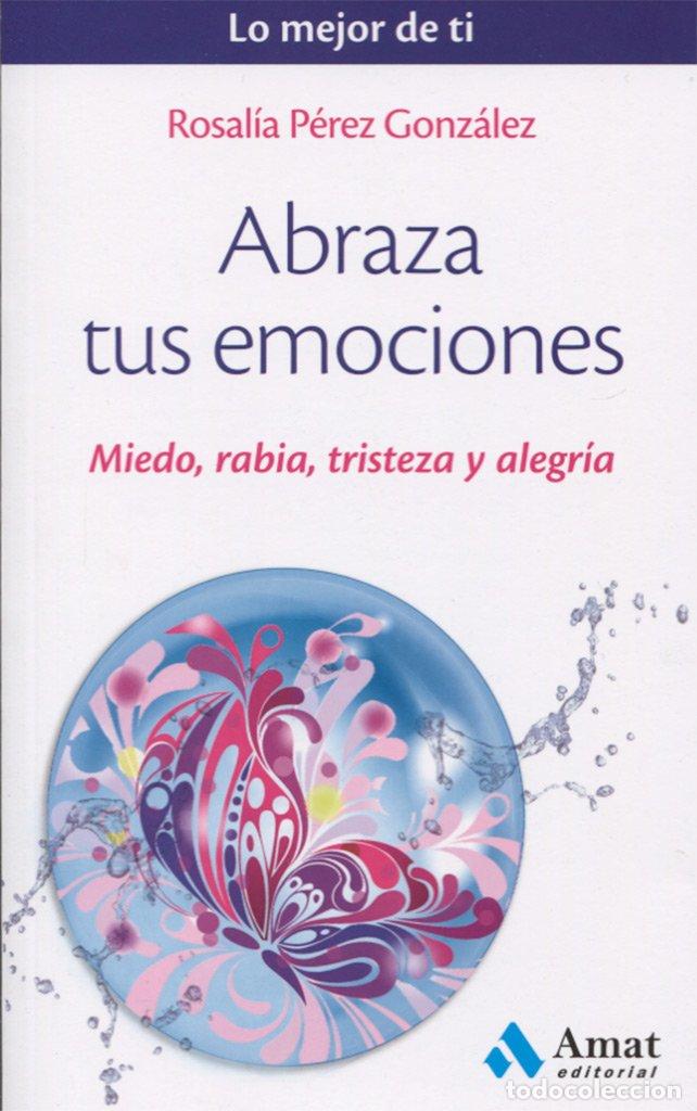Libros de segunda mano: Abraza tus emociones: Miedo, rabia, tristeza y alegr&iacute;a (Lo mejor de ti)