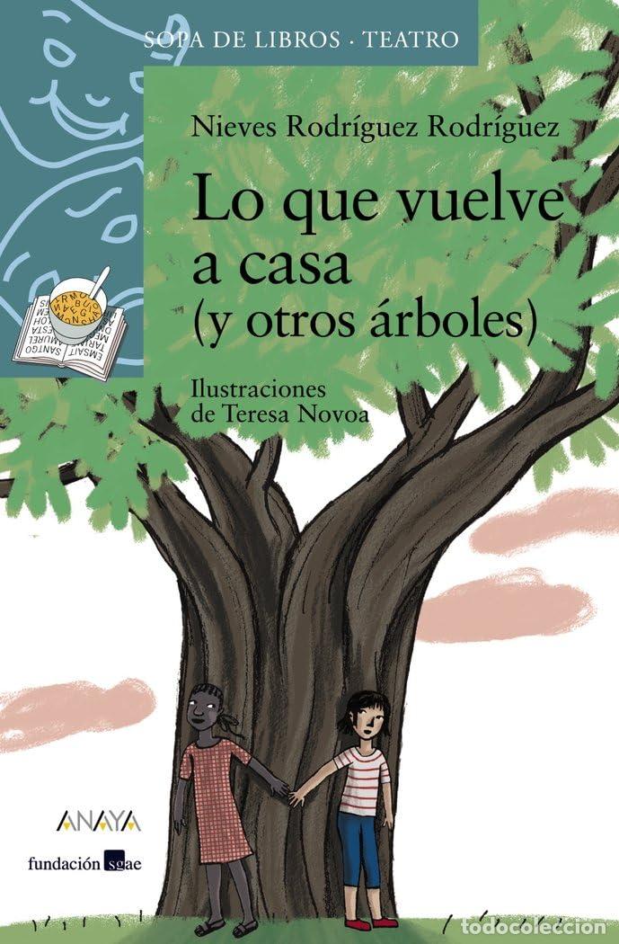 Libros de segunda mano: Lo que vuelve a casa (y otros &aacute;rboles) (LITERATURA INFANTIL - Sopa de Libros (Teatro))