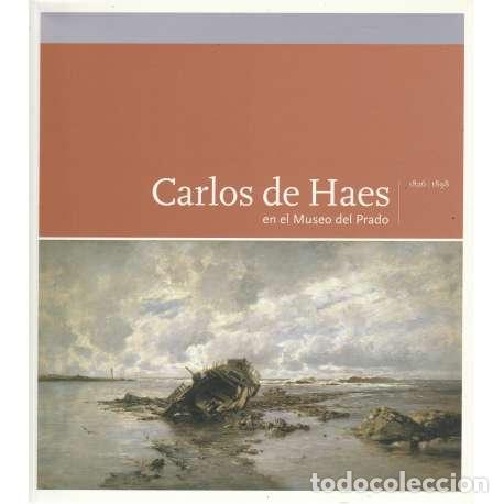 Libros de segunda mano: Carlos de Haes en el Museo del Prado 1826 - 1898. Cat&aacute;logo razonado - Ana Mar&iacute;a Guti&eacute;rrez M&aacute;rquez