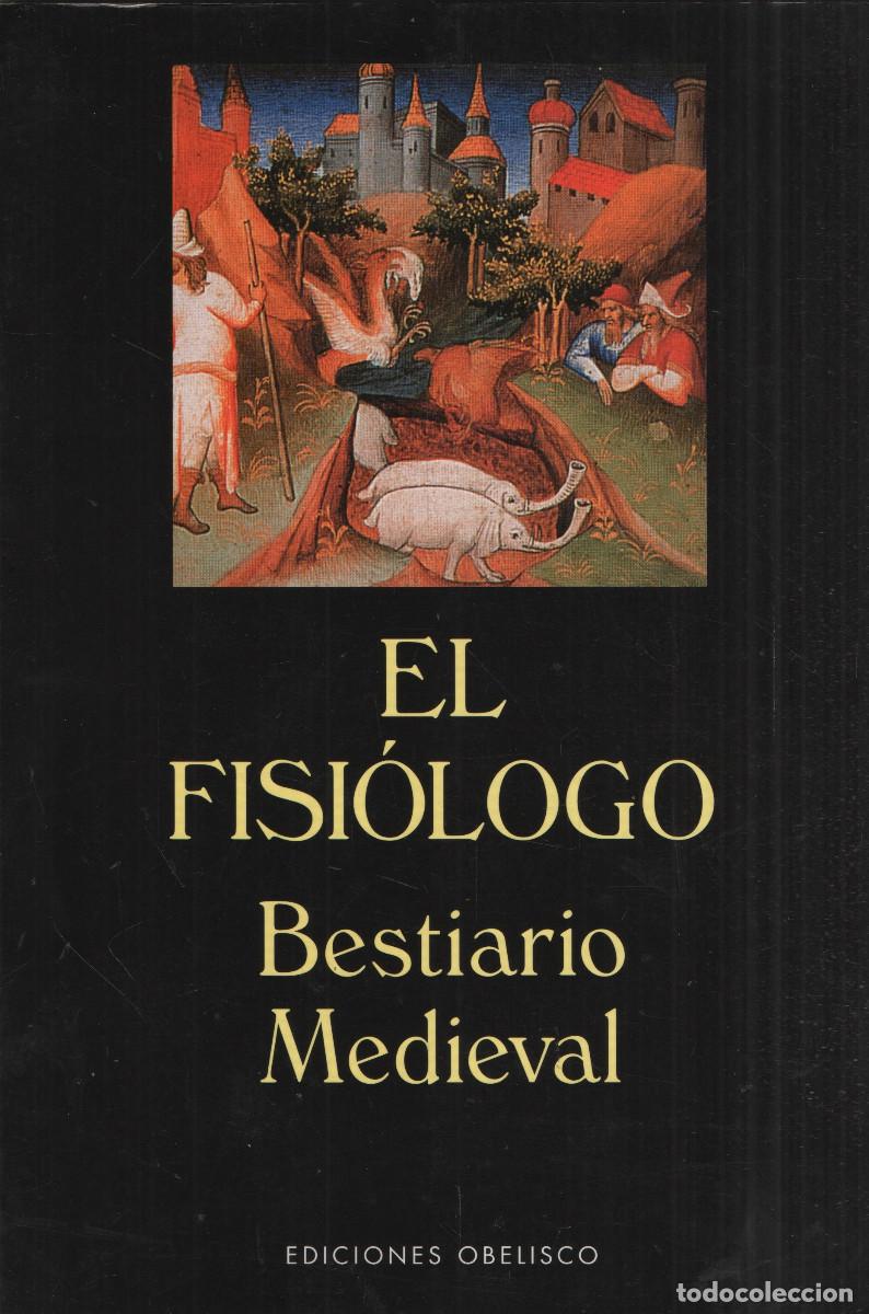 Libros de segunda mano: El fisi&oacute;logo. Bestiario Medieval. Obelisco. 1&ordf;edici&oacute;n. 2000.