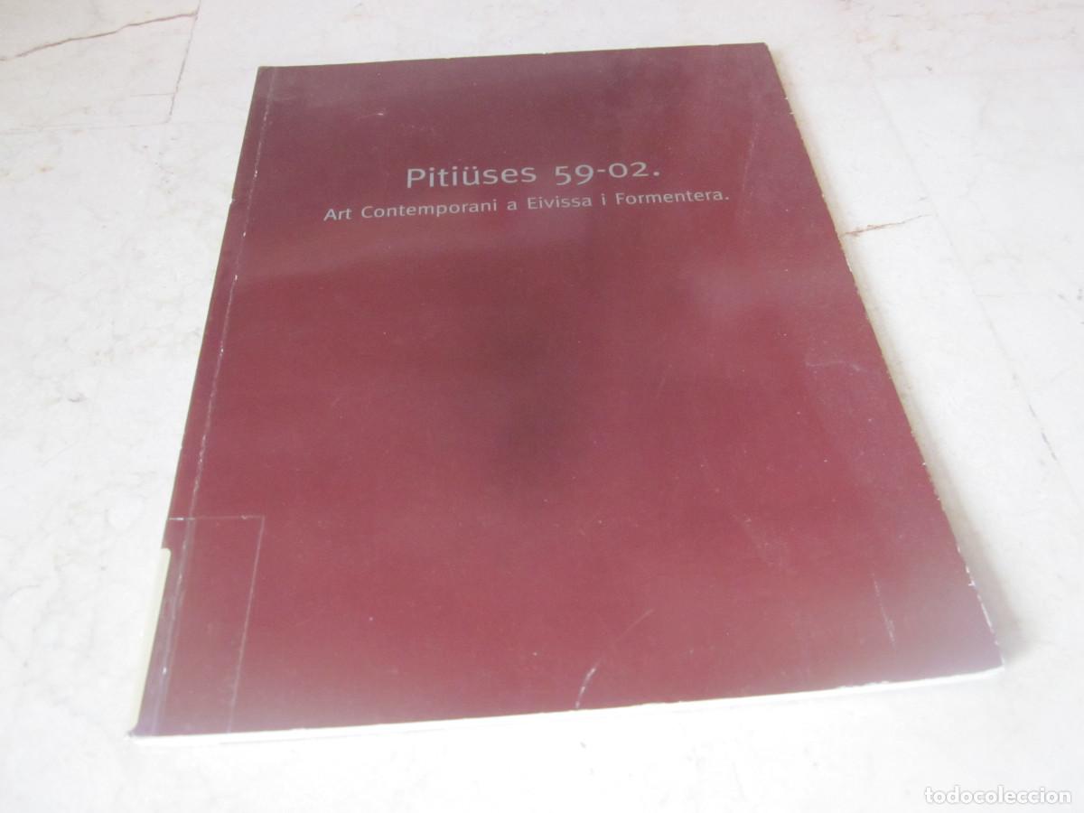 Libros de segunda mano: PITI&Uuml;SES 59-02 - ART CONTEMPORANI A EIVISSA I FORMENTERA - GOVERN DE LES ILLES BALEARS 2002
