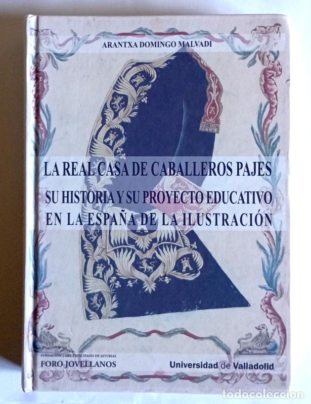 Libros de segunda mano: LA REAL CASA DE CABALLEROS PAJES - SU HISTORIA Y SU PROYECTO EDUCATIVO - ARANTAXA DOMINGO MALVADI