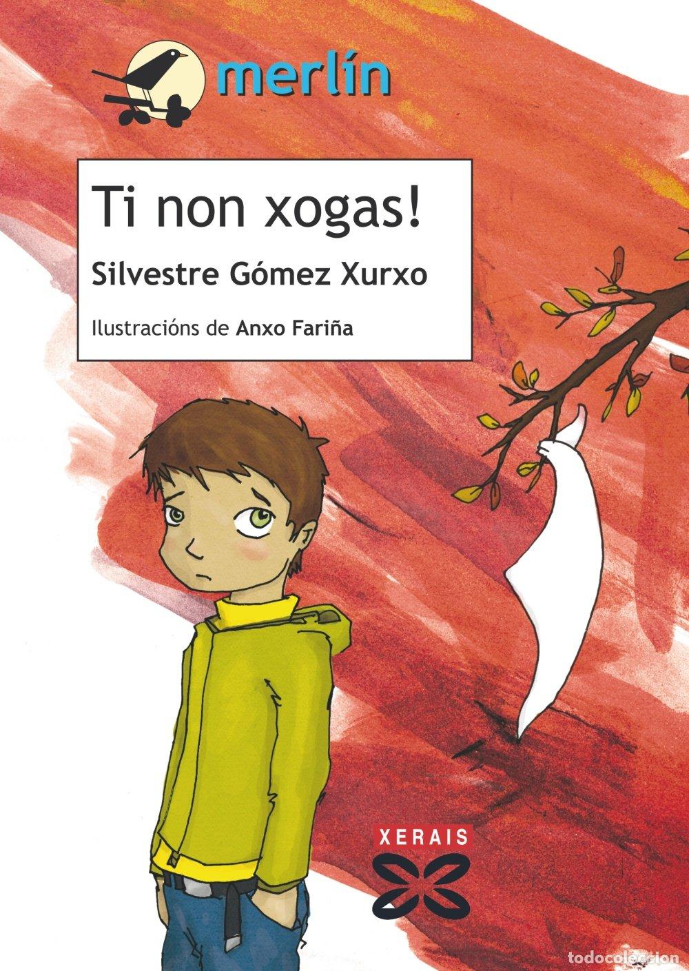 Libros de segunda mano: Ti Non Xogas! - Silvestre G&oacute;mez Xurxo - Edici&oacute;ns Xerais - Infantil e Xuvenil - Merl&iacute;n